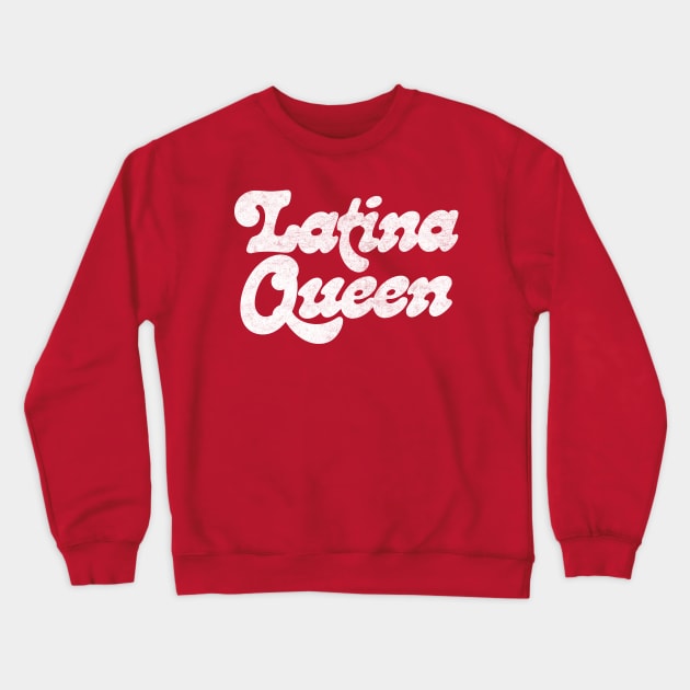 Latina Queen / Original Retro Style Design Crewneck Sweatshirt by DankFutura